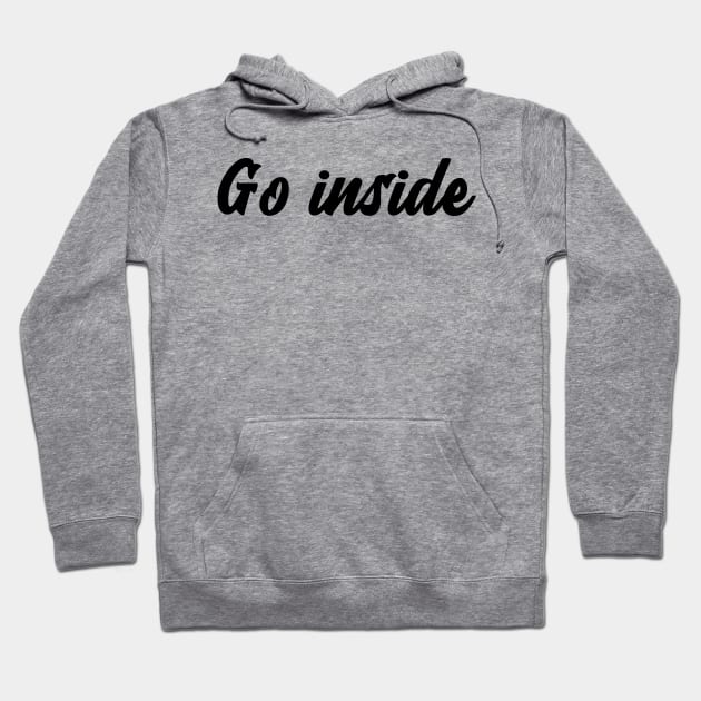 Go inside Hoodie by Relaxing Positive Vibe